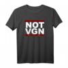 NOT VGN | Lustiges Anti Veganer Grill T-Shirt – Für Fleischliebhaber, Anti Veganer & Grillfreunde zum Geburtstag, Weihnachten & Vatertag