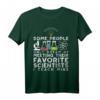 Some People Only Dream Of Meeting Their Favorite Scientist T-Shirt – Lustiges Lehrer Design für Physik- und Chemie-Lehrer als Geschenkidee