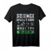 Science Doesn't Care What You Believe In - Atheistisches Wissenschafts T-Shirt für Earth Day, Anti-Trump Geschenk & Rationalitäts-Botschaft