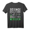 Science Doesn't Care What You Believe In - Atheistisches Wissenschafts T-Shirt für Earth Day, Anti-Trump Geschenk & Rationalitäts-Botschaft