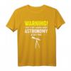 Lustiges Astronomie Spruch T-Shirt | Weltraum & Galaxie Design für Wissenschafts- und Raumliebhaber