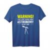 Lustiges Astronomie Spruch T-Shirt | Weltraum & Galaxie Design für Wissenschafts- und Raumliebhaber