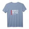 Burpees Are Fun - Sarkastisches lustiges Fitness T-Shirt für Trainer, Nerds & Sportliebhaber, perfekt als Geschenk zum Vatertag, Muttertag, Geburtstag oder Ruhestand