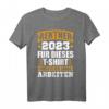 Rentner 2023 T-Shirt – Für dieses T-Shirt musste ich lange arbeiten! Humorvolles Geschenk zum Ruhestand