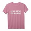 Keine Macht Für Niemand Politik & Demokratie Anti T-Shirt – Statement gegen Rassismus, Mobbing & für Umweltschutz
