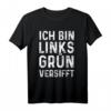 Ich Bin Linksgrün Versifft T-Shirt - Humorvolles Anti Rassismus Statement für Tolerante und Feministinnen bei Demos