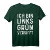 Ich Bin Linksgrün Versifft T-Shirt - Humorvolles Anti Rassismus Statement für Tolerante und Feministinnen bei Demos
