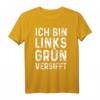 Ich Bin Linksgrün Versifft T-Shirt - Humorvolles Anti Rassismus Statement für Tolerante und Feministinnen bei Demos