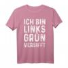 Ich Bin Linksgrün Versifft T-Shirt - Humorvolles Anti Rassismus Statement für Tolerante und Feministinnen bei Demos