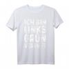 Ich Bin Linksgrün Versifft T-Shirt - Humorvolles Anti Rassismus Statement für Tolerante und Feministinnen bei Demos
