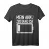Mein Akku Zustand ist leer - Ausgelaugt und Ausgebrannt Humor T-Shirt für Stressgeplagte und Überarbeitete