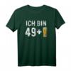 Bier Geschenk zum 50. Geburtstag - Ich Bin 49 + 1 Bier T-Shirt für Bierliebhaber und Humorvolle Geburtstagsfeier