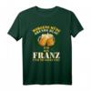 Morgens müde Abends blau Franz T-Shirt – Lustige Geburtstagsspruch-Idee für Franz und seine Feier