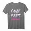 Lustiges Hochzeit JGA T-Shirt - Same Penis Forever Witz für Polterabend & Junggesellenabschied, Perfektes Geschenk für Braut & Freunde