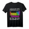 I Wear This Periodically Sarkastisches Chemie Elements T-Shirt – Lustiges Wissenschaftsdesign für Chemie-Ingenieure, Lehrer & Studenten