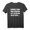 Einer Von Uns Beiden Ist Klüger Als Du - Lustiges Spruch T-Shirt für Humor & Sarkasmus, Perfekt für Arbeit, Freunde & Familie