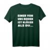 Einer Von Uns Beiden Ist Klüger Als Du - Lustiges Spruch T-Shirt für Humor & Sarkasmus, Perfekt für Arbeit, Freunde & Familie