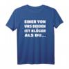 Einer Von Uns Beiden Ist Klüger Als Du - Lustiges Spruch T-Shirt für Humor & Sarkasmus, Perfekt für Arbeit, Freunde & Familie