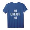 Nö einfach Nö T-Shirt – Lustiges Humorvolles Shirt für Arbeit, Schule, Büro & Alltag