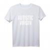 Autistic Virgin Lustige T-Shirt - Originelle Bekleidung für Autistische, perfekte Geschenkideen für Feiertage & besondere Anlässe