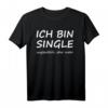 Ich bin single - unglaublich aber wahr - Lustiges Single T-Shirt für Singles auf Partnersuche