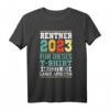 Rentner 2023 - Für dieses T-Shirt musste ich lange arbeiten! Humorvolles Ruhestand Geschenk für den perfekten Feierabend
