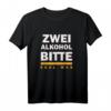 Zwei Alkohol bitte egal was T-Shirt – Lustiges Spruchshirt für Freunde, Kollegen und Partygänger