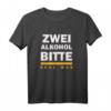 Zwei Alkohol bitte egal was T-Shirt – Lustiges Spruchshirt für Freunde, Kollegen und Partygänger