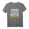 Zwei Alkohol bitte egal was T-Shirt – Lustiges Spruchshirt für Freunde, Kollegen und Partygänger