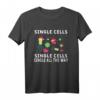 Single Cells Single Cell All The Way Science Biology T-Shirt – Perfektes festliches Design für Wissenschaftler, Lehrer und Studenten