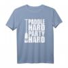 Drachenboot Shirt Paddle hard - Party hard Lustiges Paddler T-Shirt für Regatten, Freizeit & Geschenke für Drachenboot-Fans