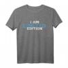 I Am Limited Edition T-Shirt - Witziges Geschenk für Familie, Freunde & Partygänger zum Geburtstag, Weihnachten & Junggesellenabschied