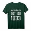 Nazis Wählen Ist So 1933 Anti Nazi T-Shirt – Gegen Rechte Hetze & Rassismus bei Demos & Kundgebungen
