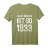 Nazis Wählen Ist So 1933 Anti Nazi T-Shirt – Gegen Rechte Hetze & Rassismus bei Demos & Kundgebungen