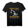 Baggerfahrer Sprüche T-Shirt - Lustiges Geschenk für Baumaschinenführer, Bauarbeiter & Baggerführer auf Baustelle