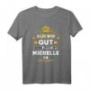 Alles wird gut denn jetzt ist Michelle da - Witziges Frauen T-Shirt als Familien- und Geburtstagsgeschenk